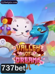 Explorando o Fascinante Jogo ValleyofDreams com 737bet